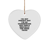 Underwriter Humor Gifts for Men Friends Family - I'm Not Perfect But I'm An Underwriter And That's Basically The Same Thing, Heart Ornament, Christmas Unique Gifts from Friends - Image 1